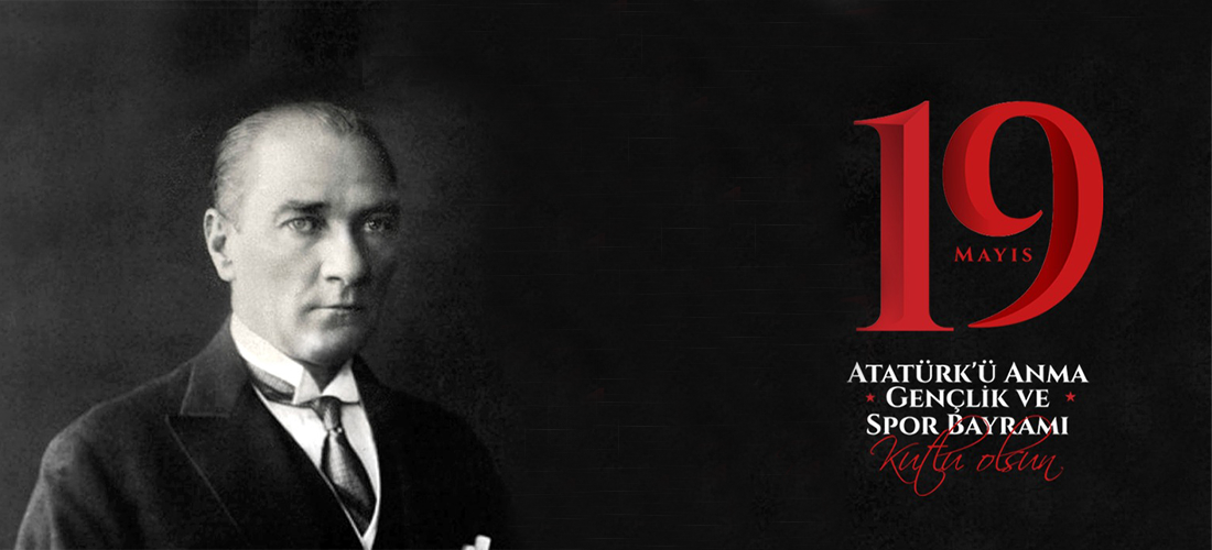 19 MAYIS ATATÜRK'Ü ANMA GENÇLİK VE SPOR BAYRAMIMIZ KUTLU OLSUN